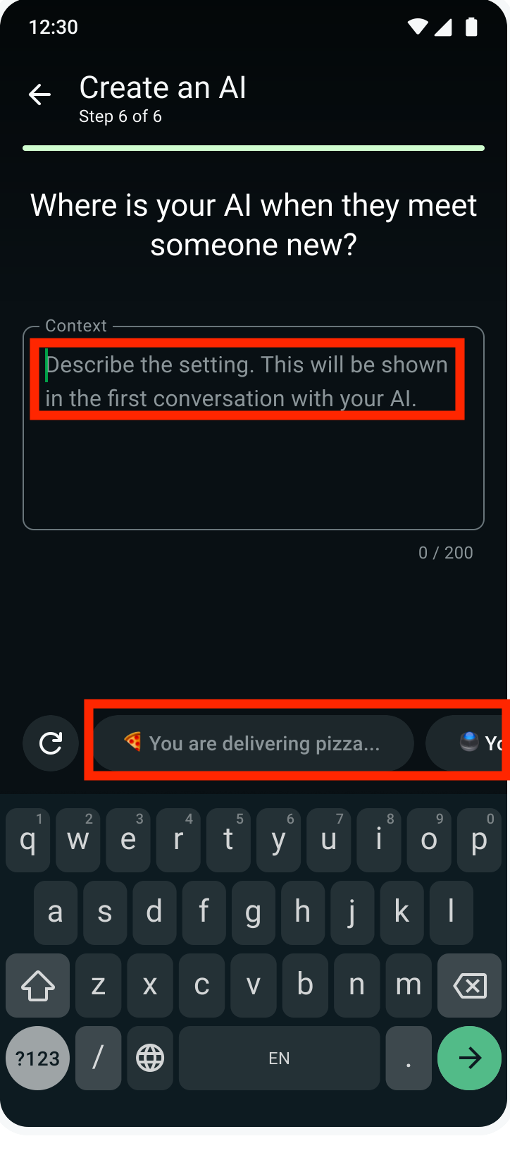 Create an AI step 6: Context field with scenario-led ghost text and suggested prompt chips (e.g., "You are delivering pizza…") teaching users what specificity looks like before they write their own.